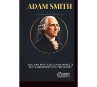 Adam Smith: The Man Who Explained Markets but Misunderstood the World (Ideology Files)