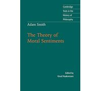 Adam Smith: The Theory of Moral Sentiments (Cambridge Texts in the History of Philosophy)