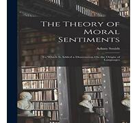 Adam Smith The Theory of Moral Sentiments: To Which Is Added a Dissertation Adam Smith Multicolor