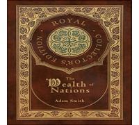 Adam Smith The Wealth of Nations: Complete (Royal Collector's Edition) (Case Adam Smith Multicolor