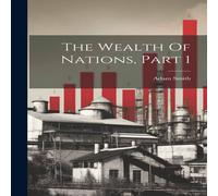 Adam Smith The Wealth Of Nations, Part 1 Hardcover Book Adam Smith Multicolor