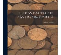 Adam Smith The Wealth Of Nations, Part 2 Paperback Book Adam Smith Multicolor