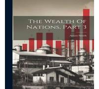 Adam Smith The Wealth Of Nations, Part 3 Hardcover Book Adam Smith Multicolor