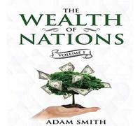 Adam Smith The Wealth of Nations Volume 1 (Books 1-3): Annotated Paperback Adam Smith Multicolor