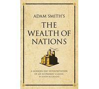 Adam Smith's The Wealth of Nations: A modern-day interpretation of an economic classic (Infinite Success)