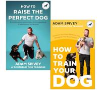 Adam Spivey Collection 2 Books Set (How to Raise the Perfect Dog & How to Train Your Dog)