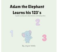 Adam the Elephant Learns his 123's: A gentle counting story about kindness and helping others. (Adam the Elephant Series)