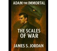 Adam the Immortal: The Scales of War (Adam the Immortal - The Series)