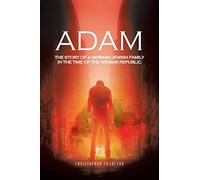 Adam: The story of a German Jewish family in the time of the Weimar Republic