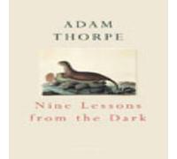 Adam Thorpe Nine Lessons From The Dark Paperback Book Adam Thorpe Multicolor