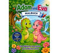 Adam und Eva Malbuch: Eine biblische Geschichte mit niedlichen Dinos