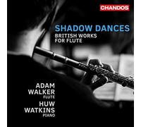 Adam Walker; Huw Watkins - Shadow Dances - British Works for Flute