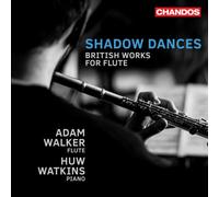 Adam Walker; Huw Watkins - Shadow Dances - British Works for Flute