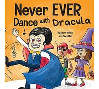 Adam Wallace Never EVER Dance with a Dracula: A Funny Rhyming, Read Aloud Adam Wallace Multicolor