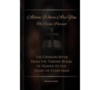 Adam Where Are You - The Divine Pursuit: The Crimson River From The Throne Room of Heaven to the Heart of Every Man