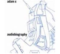Adam X - Audio Biography