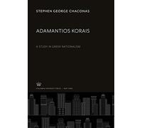 Adamantios Korais: A Study in Greek Nationalism