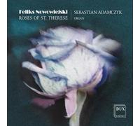 Adamczyk Sebastian-Nowowiejski Feliks - Feliks Nowowiejski: Roses Of St. Therese