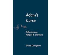 Adam's Curse: Reflections on Religion and Literature (Erasmus Institute Books)