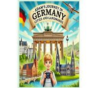 adam's Journey in Germany, Travel Journey Germany: Cities and Landmarks