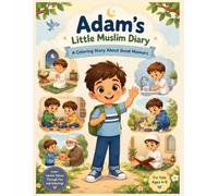 Adam's Little Muslim Diary: A Coloring Story About Good Manners, Islamic Values, and Everyday Sunnah for Kids Ages 4-8