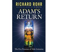 Adam's Return - Five Promises of Male Initiation: 14 by Richard Rohr (November 2, 2004) Paperback