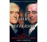 Adams vs. Jefferson: The Tumultuous Election of 1800 (Pivotal Moments in American History (Oxford))