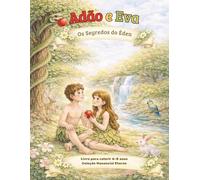 Adão e Eva: Os Segredos do Éden: Um Livro Bíblico para Colorir para Crianças de 6 a 8 anos (Coleção Manancial Eterno 6-8 anos)