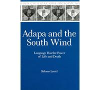 Adapa and the South Wind: Language Has the Power of Life and Death (Mesopotamian Civilizations)