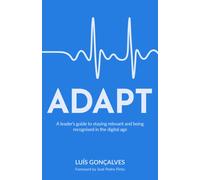 ADAPT: A leader’s guide to staying relevant and being recognised in the digital age