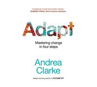 Adapt : Mastering change in four steps