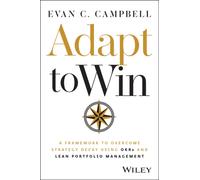 Adapt to Win : A Framework to Overcome Strategy Decay Using OKRs and Lean Portfolio Management