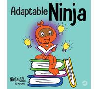 Adaptable Ninja : A Children's Book About Cognitive Flexibility and Set Shifting Skills
