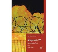 Adaptable TV: Rewiring the Text – Palgrave Studies in Adaptation and Visual Culture – Macmillan