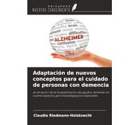 Adaptación de nuevos conceptos para el cuidado de personas con demencia: en el sector de la hospitalización de agudos, teniendo en cuenta aspectos gerontopedagógicos especiales