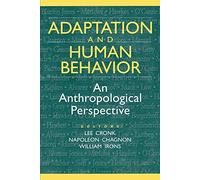 Adaptation and Human Behavior: An Anthropological Perspective (Evolutionary Foundations of Human Behavior Series)