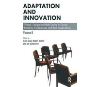 Adaptation and Innovation: Theory, Design and Role-Taking in Group Relations Conferences and their Applications (The Group Relations Conferences Series)
