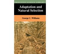 Adaptation and Natural Selection: A Critique of Some Current Evolutionary Thought (Princeton Science Library)