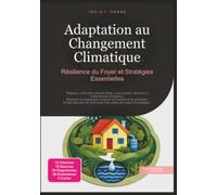 Adaptation au Changement Climatique: Résilience du Foyer et Stratégies Essentielles
