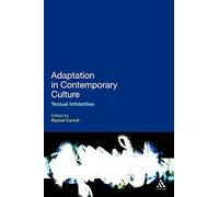 Adaptation in Contemporary Culture: Textual Infidelities