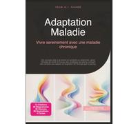 Adaptation Maladie: Vivre sereinement avec une maladie chronique (Santé)