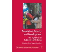 Adaptation, Poverty and Development : The Dynamics of Subjective Well-Being