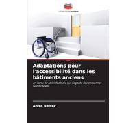 Adaptations pour l'accessibilité dans les bâtiments anciens: en vertu de la loi fédérale sur l'égalité des personnes handicapées