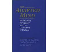 The Adapted Mind: Evolutionary Psychology and the Generation of Culture
