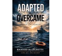 Adapted & Overcame: The True Story of Risk, Dedication, and Reward
