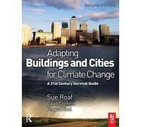 Adapting Buildings and Cities for Climate Change: A 21st Century Survival Guide