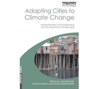 Adapting Cities to Climate Change: Understanding and Addressing the Development Challenges (Earthscan Climate)