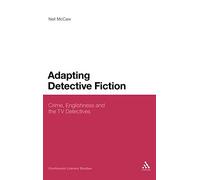 Adapting Detective Fiction: Crime, Englishness and the TV Detectives (Continuum Literary Studies)