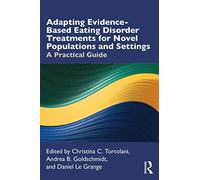 Adapting Evidence-Based Eating Disorder Treatments for Novel Populations and Settings: A Practical Guide