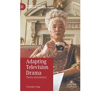 Adapting Television Drama: Theory and Industry (Palgrave Studies in Adaptation and Visual Culture)